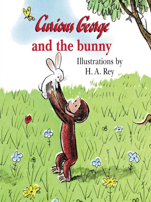 Title details for Curious George and the Bunny by H. A. Rey - Wait list